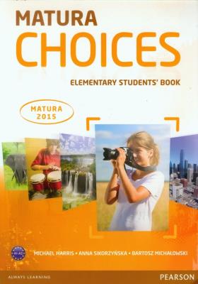 Matura Choices Elementary SB  LONGMAN. Autor: Harris Michael, Sikorzyńska Anna, Bartosz Michałowski. SmakLiter.pl Okładka książki Matura Choices Elementary SB  LONGMAN