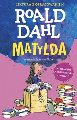 Matylda. Lektura z opracowaniem. Autor: Dahl Roald. SmakLiter.pl Okładka książki Matylda. Lektura z opracowaniem
