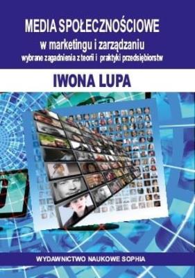 Media społecznościowe w marketingu i zarządzaniu. Autor: Iwona Lupa-Wójcik. SmakLiter.pl Okładka książki Media społecznościowe w marketingu i zarządzaniu