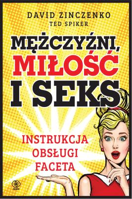 MĘŻCZYŹNI MIŁOŚĆ I SEKS INSTRUKCJA OBSŁUGI FACETA. Autor: David Zinczenko. SmakLiter.pl Okładka książki MĘŻCZYŹNI MIŁOŚĆ I SEKS INSTRUKCJA OBSŁUGI FACETA