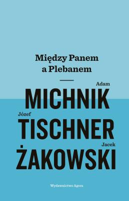 Między Panem a Plebanem. Autor: Michnik Adam, ks. Józef Tischner, Żakowski Jacek. SmakLiter.pl Okładka książki Między Panem a Plebanem