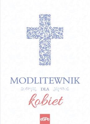 Modlitewnik dla kobiet. Autor: Małgorzata Rogalska (red.). SmakLiter.pl Okładka książki Modlitewnik dla kobiet