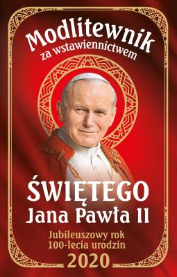 Okładka książki MODLITEWNIK ZA WSTAWIENNICTWEM ŚW JANA PAWŁA II JUBILEUSZOWY ROK 100 LECIA URODZIN