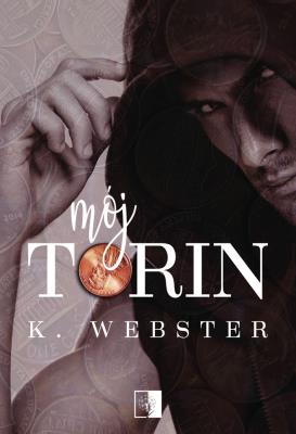 MÓJ TORIN. Autor: K.Webster. SmakLiter.pl Okładka książki MÓJ TORIN