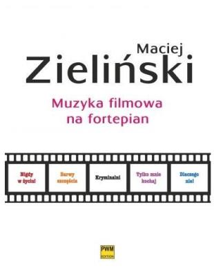 Muzyka filmowa na fortepian PWM. Autor: Maciej Zieliński (red.). SmakLiter.pl Okładka książki Muzyka filmowa na fortepian PWM