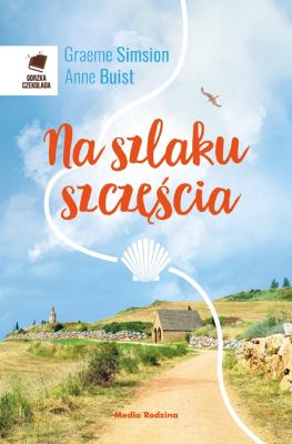 NA SZLAKU SZCZĘŚCIA. Autor: Graeme Simsion, ANNE BUIST. SmakLiter.pl Okładka książki NA SZLAKU SZCZĘŚCIA