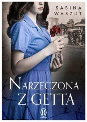 Narzeczona z getta. Autor: Waszut Sabina. SmakLiter.pl Okładka książki Narzeczona z getta