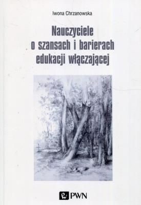 Okładka książki Nauczyciele o szansach i barierach edukacji włączającej