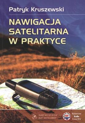 Nawigacja Satelitarna w praktyce. Autor: Kruszewski Patryk. SmakLiter.pl Okładka książki Nawigacja Satelitarna w praktyce