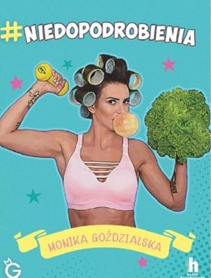 #NIEDOPODROBIENIA. Autor: MONIKA GOŹDZIALSKA. SmakLiter.pl Okładka książki #NIEDOPODROBIENIA