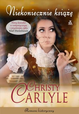 NIEKONIECZNIE KSIĄŻĘ. Autor: Christy Carlyle. SmakLiter.pl Okładka książki NIEKONIECZNIE KSIĄŻĘ