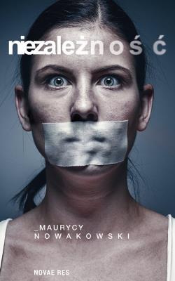 NIEZALEŻNOŚĆ. Autor: Nowakowski Maurycy. SmakLiter.pl Okładka książki NIEZALEŻNOŚĆ
