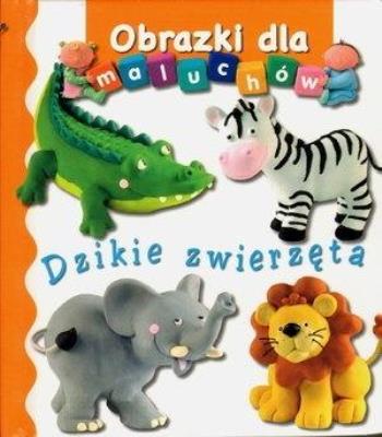 Obrazki dla maluchów - Dzikie zwierzęta. Autor: Nathalie Belineau. SmakLiter.pl Okładka książki Obrazki dla maluchów - Dzikie zwierzęta