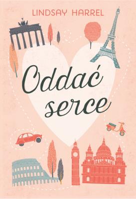 ODDAĆ SERCE. Autor: LINDSAY HARREL. SmakLiter.pl Okładka książki ODDAĆ SERCE