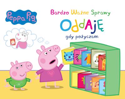 Okładka książki ODDAJĘ GDY POŻYCZAM ŚWINKA PEPPA BARDZO WAŻNE SPRAWY