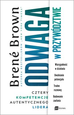ODWAGA W PRZYWÓDZTWIE CZTERY KOMPETENCJE AUTENTYCZNEGO LIDERA. Autor: Brene Brown. SmakLiter.pl Okładka książki ODWAGA W PRZYWÓDZTWIE CZTERY KOMPETENCJE AUTENTYCZNEGO LIDERA