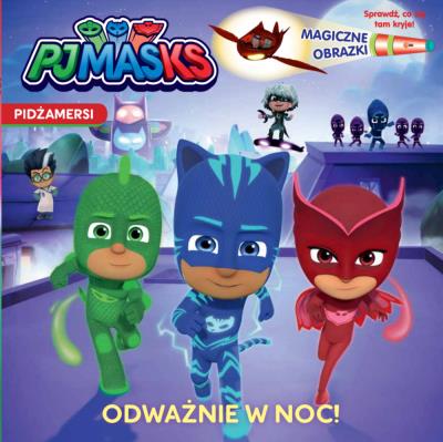 Okładka książki ODWAŻNIE W NOC PJMASKS PIDŻAMERSI MAGICZNE OBRAZKI