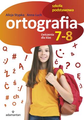 ORTOGRAFIA ĆWICZENIA DLA KLAS 7-8 SZKOŁY PODSTAWOWEJ. Autor: Stypka Alicja. SmakLiter.pl Okładka książki ORTOGRAFIA ĆWICZENIA DLA KLAS 7-8 SZKOŁY PODSTAWOWEJ