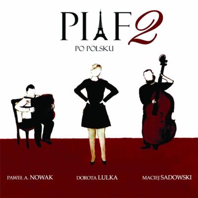 Piaf po polsku 2 (CD). Autor: Dorota Lulka, Nowak Paweł A., Sadowski Maciej. SmakLiter.pl Okładka książki Piaf po polsku 2 (CD)