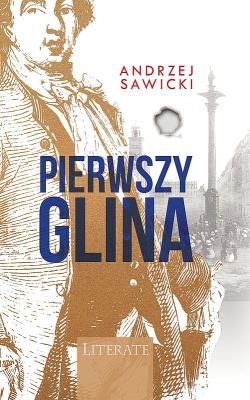 Pierwszy glina. Autor: Andrzej W. Sawicki. SmakLiter.pl Okładka książki Pierwszy glina
