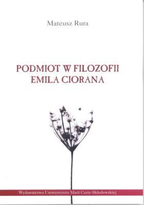 Okładka książki Podmiot w filozofii Emila Ciorana