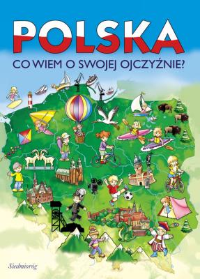 POLSKA CO WIEM O SWOJEJ OJCZYŹNIE. Autor: Tamara Michałowska (oprac.). SmakLiter.pl Okładka książki POLSKA CO WIEM O SWOJEJ OJCZYŹNIE
