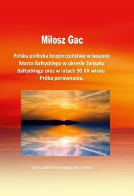 Polska polityka bezpieczeństwa w basenie Morza... Autor: Milosz Gac. SmakLiter.pl Okładka książki Polska polityka bezpieczeństwa w basenie Morza..