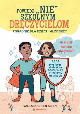Okładka książki Powiedz nie szkolnym dręczycielom