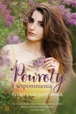 Powroty i wspomnienia. Autor: Sylwia Trojanowska. SmakLiter.pl Okładka książki Powroty i wspomnienia