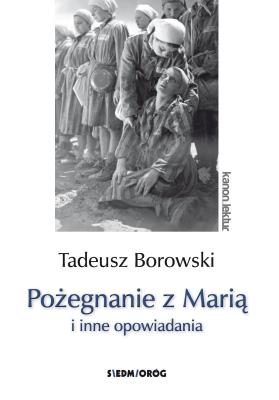 POŻEGNANIE Z MARIĄ I INNE OPOWIADANIA. Autor: Borowski Tadeusz. SmakLiter.pl Okładka książki POŻEGNANIE Z MARIĄ I INNE OPOWIADANIA