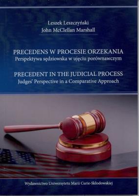 Precedens w procesie orzekania. Autor: Leszek Leszczyński, John McClellan Marshall. SmakLiter.pl Okładka książki Precedens w procesie orzekania