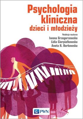 PSYCHOLOGIA KLINICZNA DZIECI I MŁODZIEŻY. Autor: Grzegorzewska Iwona, Cierpiałkowska Lidia, AGATA BORKOWSKA. SmakLiter.pl Okładka książki PSYCHOLOGIA KLINICZNA DZIECI I MŁODZIEŻY