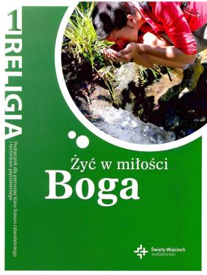 RELIGIA ŻYĆ W MIŁOŚCI BOGA PODRĘCZNIK DLA KLASY 1 LICEUM PO PODSTAWÓWCE BR. Autor: Danuta Jackowiak. SmakLiter.pl Okładka książki RELIGIA ŻYĆ W MIŁOŚCI BOGA PODRĘCZNIK DLA KLASY 1 LICEUM PO PODSTAWÓWCE BR