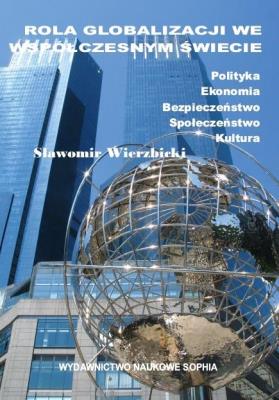 Rola globalizacji we współczesnym świecie. Autor: Wierzbicki Sławomir. SmakLiter.pl Okładka książki Rola globalizacji we współczesnym świecie