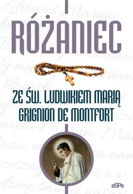 Różaniec ze św. Ludwikiem Marią Grignion. Autor: Michał Wilk (oprac.). SmakLiter.pl Okładka książki Różaniec ze św. Ludwikiem Marią Grignion