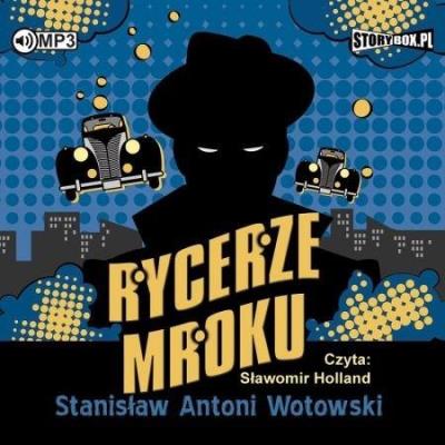 Rycerze mroku audiobook. Autor: Stanisław Antoni Wotowski. SmakLiter.pl Okładka książki Rycerze mroku audiobook