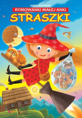 Rymowanki małej Anki. Straszki. Autor: JAREK ŻUKOWSKI. SmakLiter.pl Okładka książki Rymowanki małej Anki. Straszki