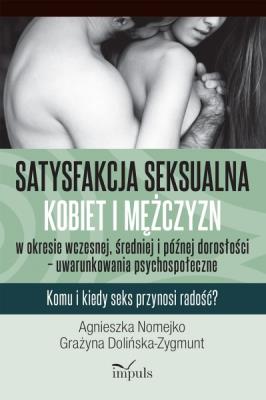 Satysfakcja seksualna kobiet i mężczyzn... Autor: Agnieszka Nomejko, Dolińska-Zygmunt Grażyna. SmakLiter.pl Okładka książki Satysfakcja seksualna kobiet i mężczyzn..