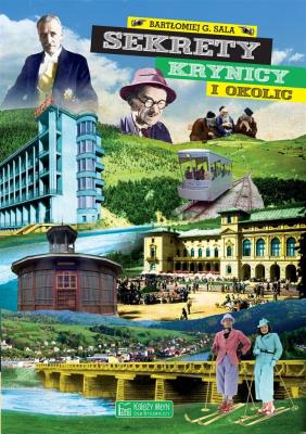 Sekrety Krynicy i okolic. Autor: Bartłomiej Grzegorz Sala. SmakLiter.pl Okładka książki Sekrety Krynicy i okolic