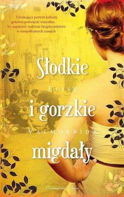 Słodkie i gorzkie migdały DL. Autor: Elise Valmorbida. SmakLiter.pl Okładka książki Słodkie i gorzkie migdały DL