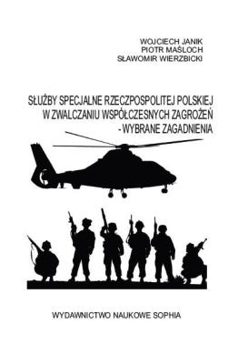 Służby specjalne RP w zwalczaniu współczesnych.... Autor: Janik Wojciech, Piotr Maśloch, Wierzbicki Sławomir. SmakLiter.pl Okładka książki Służby specjalne RP w zwalczaniu współczesnych...