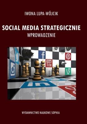 Social Media Strategiczne. Wprowadzenie. Autor: Iwona Lupa-Wójcik. SmakLiter.pl Okładka książki Social Media Strategiczne. Wprowadzenie