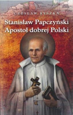 Stanisław Papczyński. Apostoł dobrej Polski. Autor: Czesław Ryszka. SmakLiter.pl Okładka książki Stanisław Papczyński. Apostoł dobrej Polski
