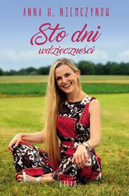 STO DNI WDZIĘCZNOŚCI. Autor: Niemczynow Anna H.. SmakLiter.pl Okładka książki STO DNI WDZIĘCZNOŚCI