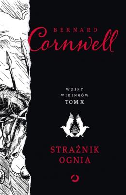 Strażnik ognia. Wojny wikingów. Tom 10. Autor: Bernard Cornwell. SmakLiter.pl Okładka książki Strażnik ognia. Wojny wikingów. Tom 10