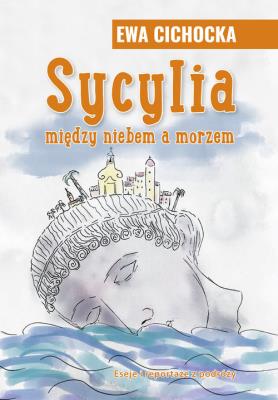 Sycylia. Między niebem a morzem. Autor: Ewa Cichocka. SmakLiter.pl Okładka książki Sycylia. Między niebem a morzem