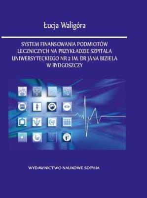 System finansowania podmiotów leczniczych.... Autor: Łucja Waligóra. SmakLiter.pl Okładka książki System finansowania podmiotów leczniczych...
