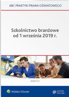 Szkolnictwo branżowe od 1 września 2019 r.. Autor: Marciniak Lidia, Piotrowska-Albin Elżbieta. SmakLiter.pl Okładka książki Szkolnictwo branżowe od 1 września 2019 r.