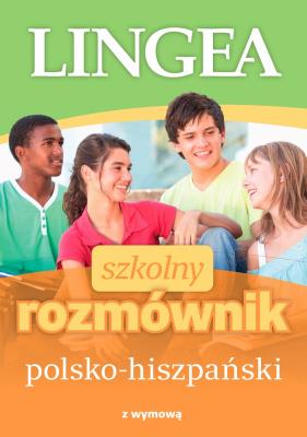 SZKOLNY ROZMÓWNIK POLSKO-HISZPAŃSKI. Autor: Opracowanie zbiorowe. SmakLiter.pl Okładka książki SZKOLNY ROZMÓWNIK POLSKO-HISZPAŃSKI