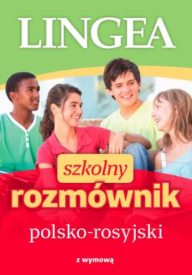 SZKOLNY ROZMÓWNIK POLSKO-ROSYJSKI. Autor: Opracowanie zbiorowe. SmakLiter.pl Okładka książki SZKOLNY ROZMÓWNIK POLSKO-ROSYJSKI
